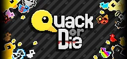 Quack or Die