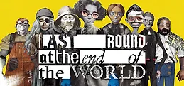 Last Round at the End of the World