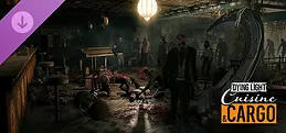 Dying Light - Cuisine & Cargo