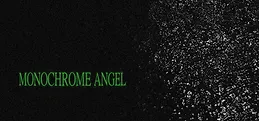 MONOCHROME ANGEL