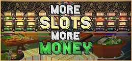 More Slots More Money