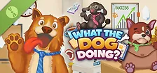 What The Dog Doing? The Demo