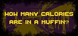 How Many Calories Are In A Muffin?