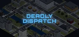 Deadly Dispatch