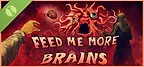 FEED ME MORE BRAINS Demo