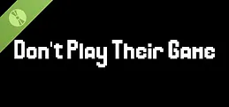 Don't Play Their Game - Demo