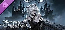 OKeverything：3 werewolf female castle owners & a super black gardener -DLC3