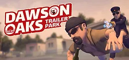 Dawson Oaks Trailer Park Playtest