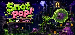 Snot Pop!