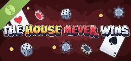 The House Never Wins Demo