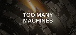 too many machines Playtest