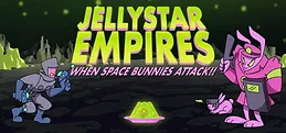 Jellystar Empires: When Space Bunnies Attack!!