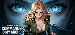 The Cold Female Commander Is My Anchor