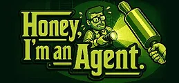 Honey, I'm an Agent