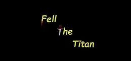 Fell The Titan