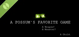 A Possum's Favorite Game: A Weapon? A Monster? A Child.