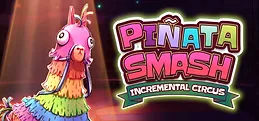 Pinata Smash: Incremental Circus Playtest