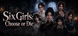 Six Girls: Choose or Die