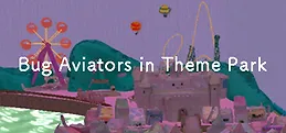 Bug Aviators in Theme Park