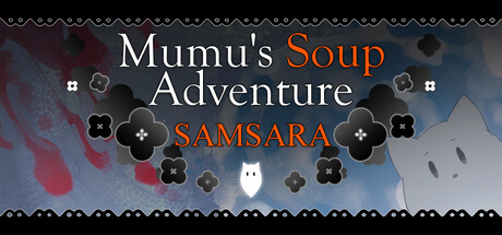 Mumu's Soup Adventure SAMSARA