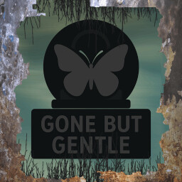 Gone, But Gentle