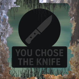 You Chose the Knife
