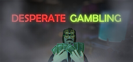 Desperate Gambling
