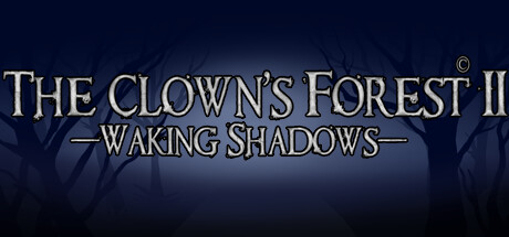 The Clown's Forest 2: Waking Shadows