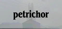 petrichor