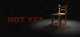 Not Yet