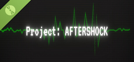 Project: AFTERSHOCK Demo