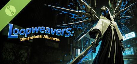 Loopweavers: Dimensional Alliances Demo