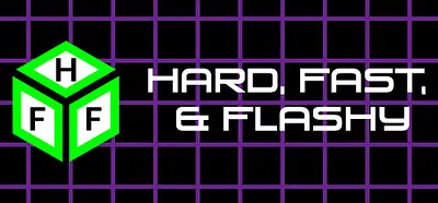 Hard, Fast, & Flashy