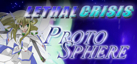 Lethal Crisis Proto Sphere リーサルクライシスプロトスフィア